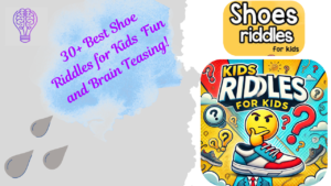 30+ Best Shoe Riddles for Kids Fun and Brain Teasing!