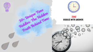 30+ Unique Time Riddles: The Hidden Truth Behind Time