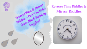 Reverse Time & Mirror Riddles – Can You Solve These Mind-Bending Puzzles?